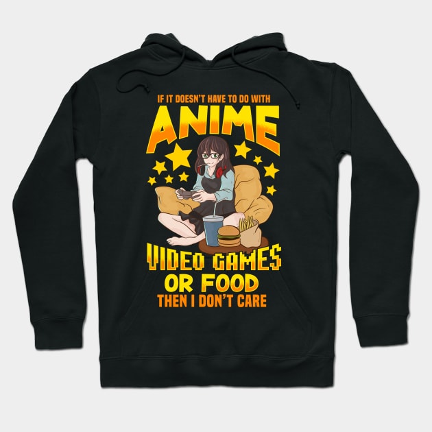 If Its Not Anime Video Games Or Food I Don't Care Hoodie by theperfectpresents